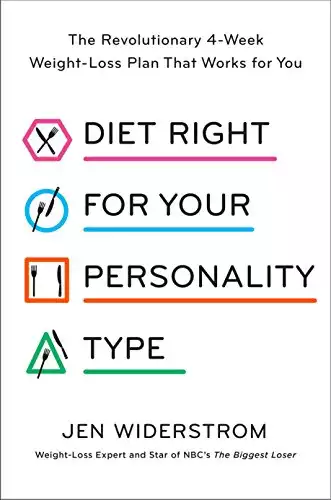 Diet Right for Your Personality Type: The Revolutionary 4-Week Weight-Loss Plan That Works for You