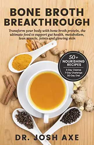 Bone Broth Breakthrough Recipe Boo by Dr. Josh Axe