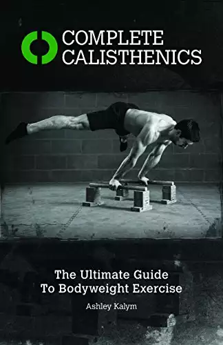 Complete Calisthenics: The Ultimate Guide to Bodyweight Exercise | Amazon