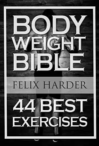 Bodyweight Bible: 44 Best Exercises | Amazon